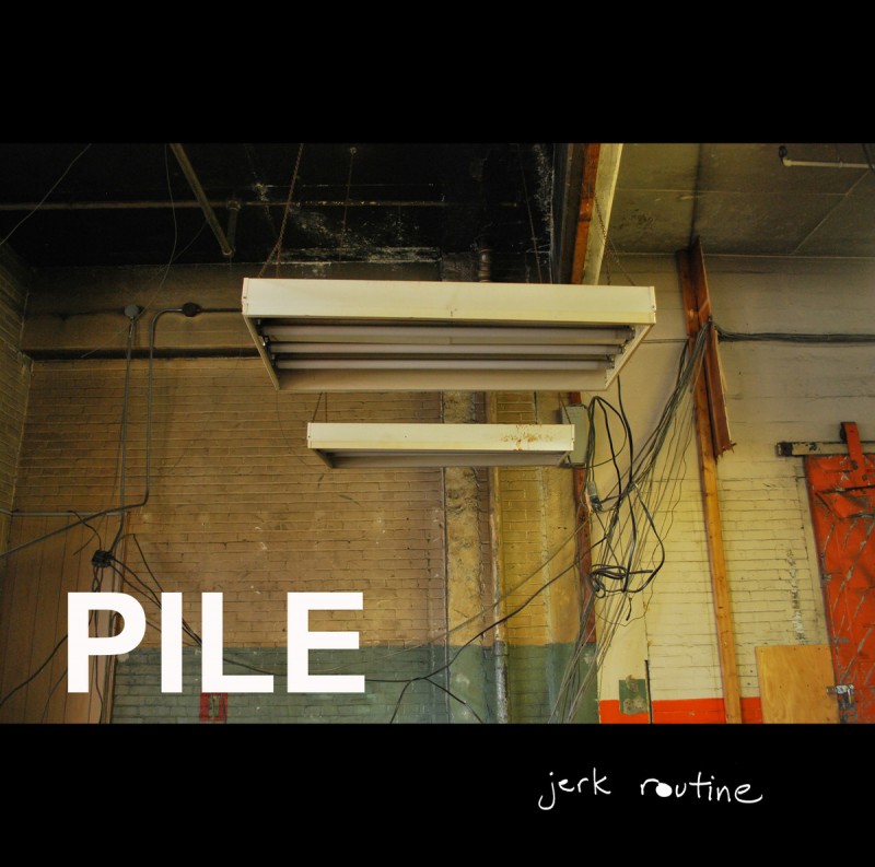 Pile - Chronique Punk discographie - Jerk Routine Cover